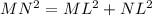 MN^{2}=ML^{2} +NL^{2}