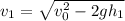 v_1=\sqrt{v_0^2-2gh_1}