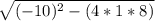 \sqrt{(-10)^{2}-(4*1*8)}