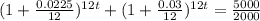 (1+ \frac{0.0225}{12} )^{12t}+(1+ \frac{0.03}{12} )^{12t}= \frac{5000} {2000}