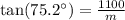 \text{tan}(75.2^{\circ})=\frac{1100}{m}