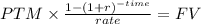 PTM \times \frac{1-(1+r)^{-time} }{rate} = FV\\