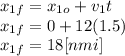 x_{1f} =x_{1o} +v_{1} t\\x_{1f} =0+12(1.5)\\x_{1f} =18[nmi]