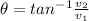 \theta = tan^{-1}\frac{v_2}{v_1}
