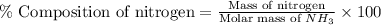 \%\text{ Composition of nitrogen}=\frac{\text{Mass of nitrogen}}{\text{Molar mass of }NH_3}\times 100
