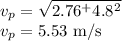 v_p=\sqrt{2.76^+4.8^2}\\v_p=5.53\ \rm m/s