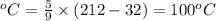 ^oC=\frac{5}{9}\times (212-32)=100^oC