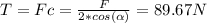 T=Fc=\frac{F}{2*cos(\alpha) } = 89.67N