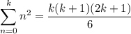\displaystyle\sum_{n=0}^kn^2=\frac{k(k+1)(2k+1)}6