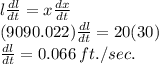 l\frac{dl}{dt}=x\frac{dx}{dt}\\(9090.022)\frac{dl}{dt}=20(30)\\\frac{dl}{dt}=0.066\,ft./sec.