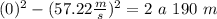 (0)^2-(57.22 \frac{m}{s})^2 = 2  \ a \  190 \ m