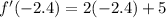 f'(-2.4)=2(-2.4)+5