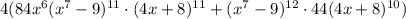 4(84x^6(x^7-9)^{11}\cdot (4x+8)^{11} + (x^7-9)^{12} \cdot 44(4x+8)^{10})