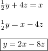 \frac{1}{2}y + 4z = x\\\\\frac{1}{2}y = x - 4z\\\\\boxed{y = 2x - 8z}