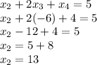 x_2+2x_3+x_4=5\\x_2+2(-6)+4=5\\x_2-12+4=5\\x_2=5+8\\x_2=13