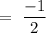 =\ \dfrac{-1}{2}