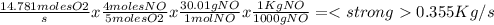 \frac{14.781moles O2}{s} x  \frac{4moles NO}{5 moles O2} x\frac{30.01gNO}{1 mol NO} x\frac{1Kg NO}{1000gNO} = 0.355Kg/s
