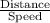 \frac{\textup{Distance}}{\textup{Speed}}