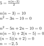 5=\frac{n(n-3)}{2}\\\\n(n-3)=10\\n^2-3n-10=0\\\\n^2-5n+2n-10=0\\n(n-5)+2(n-5)=0\\(n-5)(n+2)=0\\n=-2,5