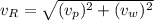 v_{R}=\sqrt{(v_{p})^{2}+(v_{w})^{2}}