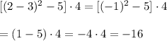 [(2-3)^2-5]\cdot4=[(-1)^2-5]\cdot4 \\  \\ =(1-5)\cdot4=-4\cdot4=-16