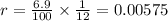 r=\frac{6.9}{100}\times \frac{1}{12}=0.00575