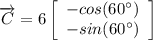\overrightarrow{C}=6\left[\begin{array}{c}-cos(60^\circ)&-sin(60^\circ)\end{array}\right]