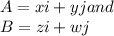 A= xi+yj and\\B = zi+wj