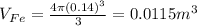 V_{Fe}=\frac{4\pi (0.14)^{3}  }{3}=0.0115m^{3}