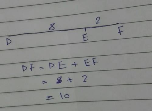 Point eis on line segment df. given de = 8 and ef= 2, determine the length df.