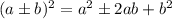 (a \± b)^2=a^2 \± 2ab + b^2