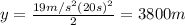 y=\frac{19m/s^{2}(20s)^{2}  }{2}=3800m