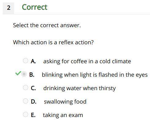 which action is a reflex action?  a. asking for coffee in a cold climate b. blinking when light is f