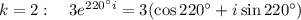 k=2:\quad3e^{220^\circ i}=3(\cos220^\circ+i\sin220^\circ)