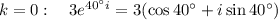 k=0:\quad3e^{40^\circ i}=3(\cos40^\circ+i\sin40^\circ)