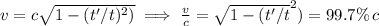 v=c\sqrt{1-(t'/t)^2)}\implies \frac{v}{c}=\sqrt{1-(t'/t}^2)}=99.7\%\,c