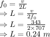 f_0=\frac{v}{2L}\\\Rightarrow L=\frac{v}{2f_0}\\\Rightarrow L=\frac{343}{2\times 707}\\\Rightarrow L=0.24\ m