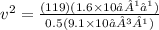 v^2 = \frac{(119)(1.6\times 10⁻¹⁹)}{0.5 (9.1\times 10⁻³¹)}