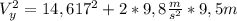 V_{y} ^{2} = 14,617^{2} +2 * 9,8 \frac{m}{s^{2}} *9,5 m