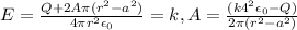 E=\frac{Q+2A\pi(r^2-a^2)}{4\pi r^2\epsilon_0}=k, A=\frac{(k4\pir^2\epsilon _0-Q)}{2\pi(r^2-a^2)}
