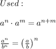 Used:\\\\a^n\cdot a^m=a^{n+m}\\\\\frac{a^n}{b^n}=\left(\frac{a}{b}\right)^n