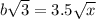 b\sqrt3=3.5\sqrt{x}