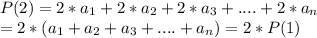 P(2)=2*a_{1}+2*a_{2}+2*a_{3}+....+2*a_{n}\\=2*(a_{1}+a_{2}+a_{3}+....+a_{n})=2*P(1)