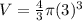 V = \frac{4}{3} \pi (3)^3