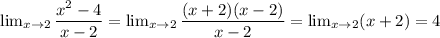 \lim_{x\to2}\dfrac{x^2-4}{x-2}=\lim_{x\to2}\dfrac{(x+2)(x-2)}{x-2}=\lim_{x\to2}(x+2)=4