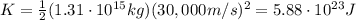 K=\frac{1}{2}(1.31\cdot 10^{15} kg)(30,000 m/s)^2=5.88\cdot 10^{23}J