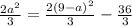 \frac{ 2a^{2} }{3}=\frac{ 2(9-a)^{2} }{3} - \frac{36}{3}