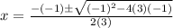 x = \frac{ - ( -1) \pm \sqrt{ { (- 1)}^{2} - 4(3)( - 1) } }{2(3)}