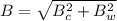 B=\sqrt{B_{c}^2+B_{w}^2}