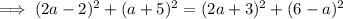 \implies (2a-2)^2+(a+5)^2=(2a+3)^2+(6-a)^2